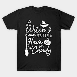 WITCH BETTER HAVE MY CANDY T-Shirt